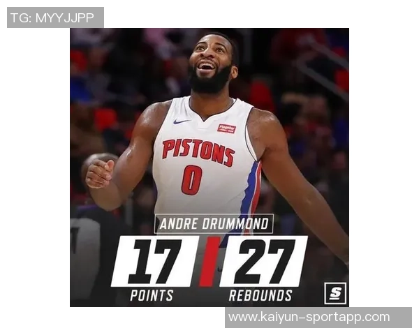 德拉蒙德狂揽24篮板创赛季新高12投6中贡献14分展现统治力